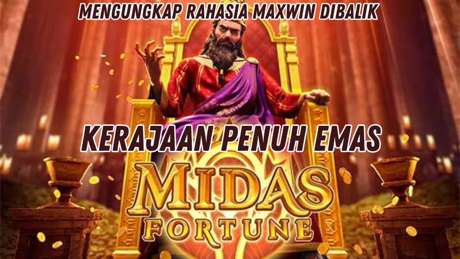MENGUNGKAP MAXWIN EMAS DI MIDAS FORTUNE SLOT